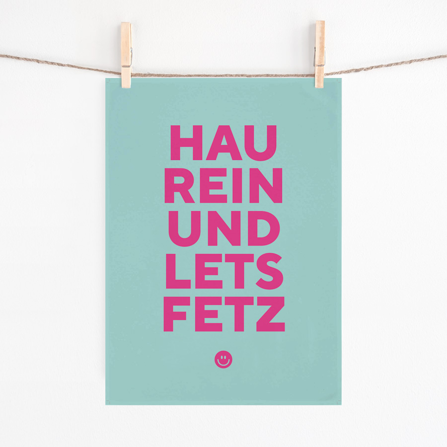 HAU REIN UND LETS FETZ